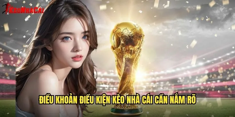 Điều Khoản Điều Kiện Kèo Vip - Quy Định Sử Dụng Dịch Vụ Rõ Ràng 1 Điều khoản điều kiện kèo nhà cái cần nắm rõ