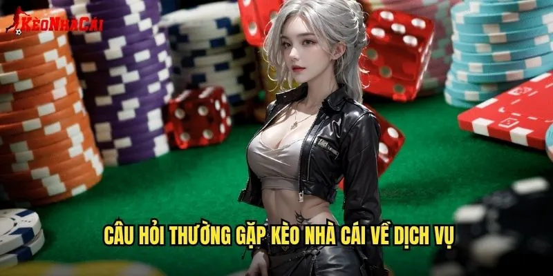 Câu Hỏi Thường Gặp Kèo Nhà Cái - Giải Đáp Mọi Thắc Mắc Về Soi Kèo 1 Câu hỏi thường gặp kèo nhà cái về dịch vụ
