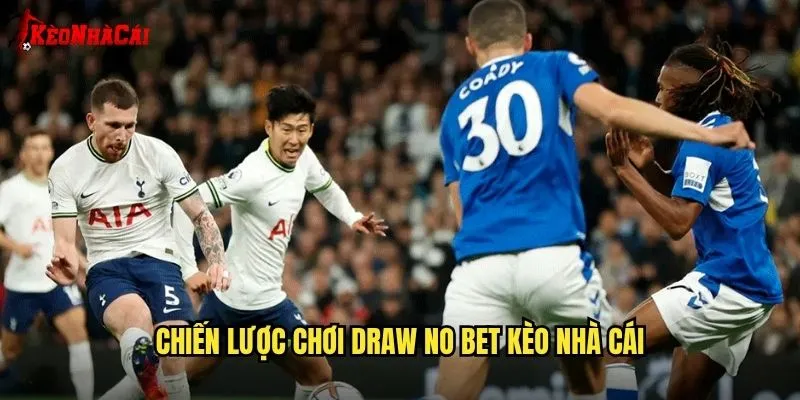 Kèo Draw No Bet An Toàn - Hướng Dẫn Kèo Nhà Cái 2 Chiến Lược Chơi Draw No Bet Kèo Nhà Cái