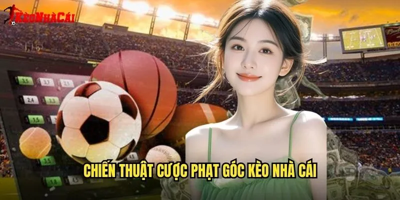 Phạt góc Trong Cá Cược - Hướng Dẫn Chi Tiết Từ Kèo Nhà Cái 2 Chiến Thuật Cược Phạt Góc Kèo Nhà Cái