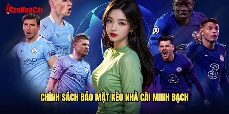 Chính Sách Bảo Mật Kèo Nhà Cái - Cam Kết Bảo Vệ Thông Tin Người Dùng 1 Chính sách bảo mật kèo nhà cái minh bạch