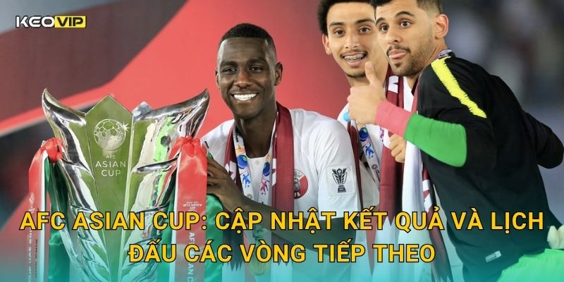 Soi Kèo AFC Asian Cup – Kèo Nhà Cái Nhận Định Cuộc Chiến Ngôi Vương Châu Á 1 AFC Asian Cup: Cập nhật kết quả và lịch đấu các vòng tiếp theo