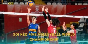 Soi Kèo FIVB Volleyball World Championship – Kèo Nhà Cái Nhận Định Giải Vô Địch Bóng Chuyền Thế Giới