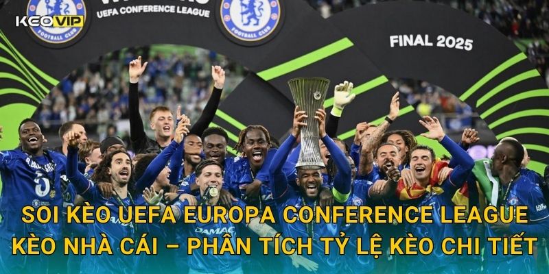 Soi Kèo UEFA Europa Conference League – Kèo Nhà Cái Nhận Định Đêm Nay Cực Kỳ Hấp Dẫn 2 Soi kèo UEFA Europa Conference League Kèo nhà cái – Phân tích tỷ lệ kèo chi tiết
