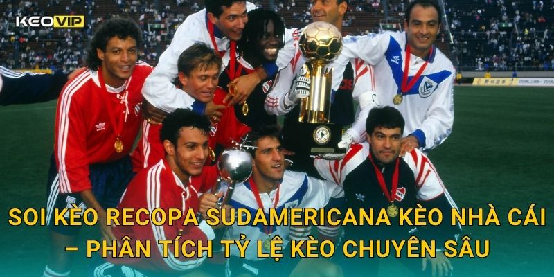 Soi Kèo Recopa Sudamericana – Kèo Nhà Cái Nhận Định Siêu Cúp Nam Mỹ Đêm Nay 2 Soi kèo Recopa Sudamericana Kèo nhà cái – Phân tích tỷ lệ kèo chuyên sâu
