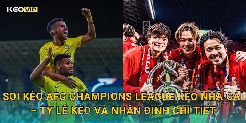 Soi Kèo AFC Champions League – Kèo Nhà Cái Nhận Định Bóng Đá Cúp C1 Châu Á Hôm Nay 2 Soi kèo AFC Champions League Kèo nhà cái – Tỷ lệ kèo và nhận định chi tiết