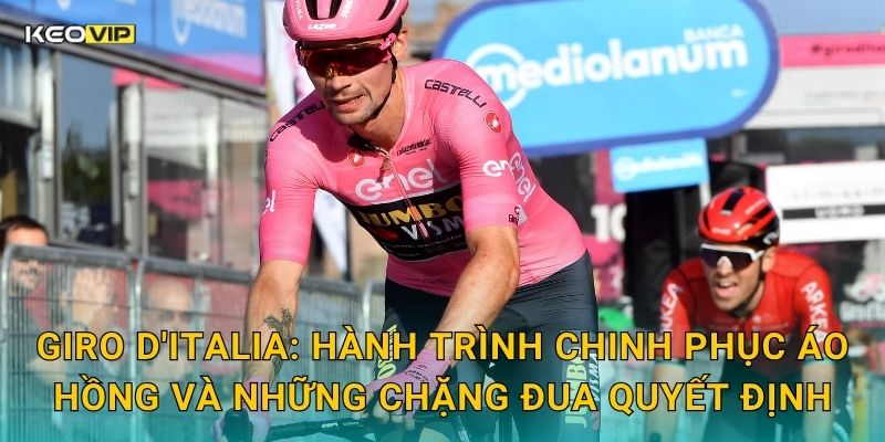 Soi Kèo Giro d'Italia – Kèo Nhà Cái Nhận Định Cuộc Đua Xe Đạp Nước Ý Đang Nóng Bỏng 1 Giro d'Italia: Hành trình chinh phục Áo Hồng và những chặng đua quyết định